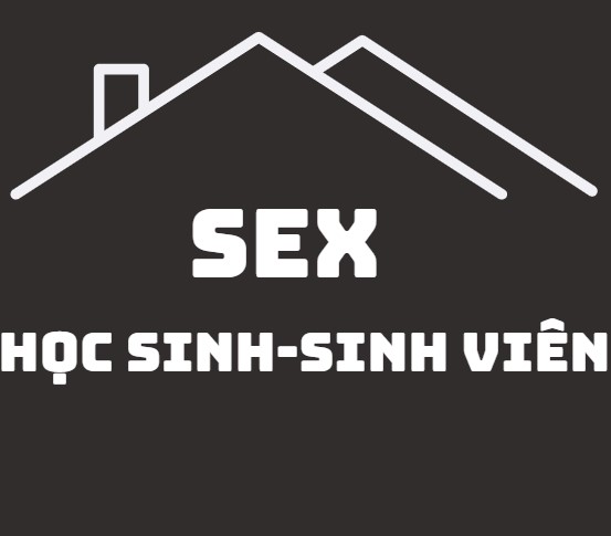 Sex Học Sinh - Sinh Viên